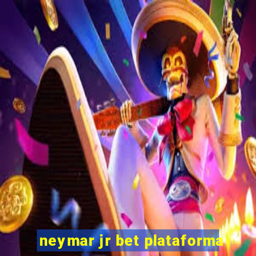 neymar jr bet plataforma